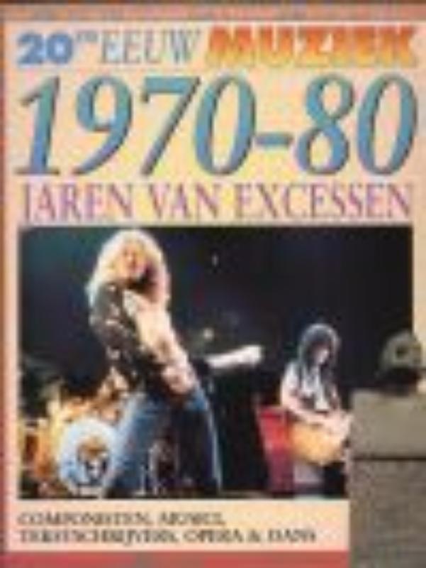 20ste eeuw Muziek / 1970-1980 jaren van excessen / 20ste eeuw
