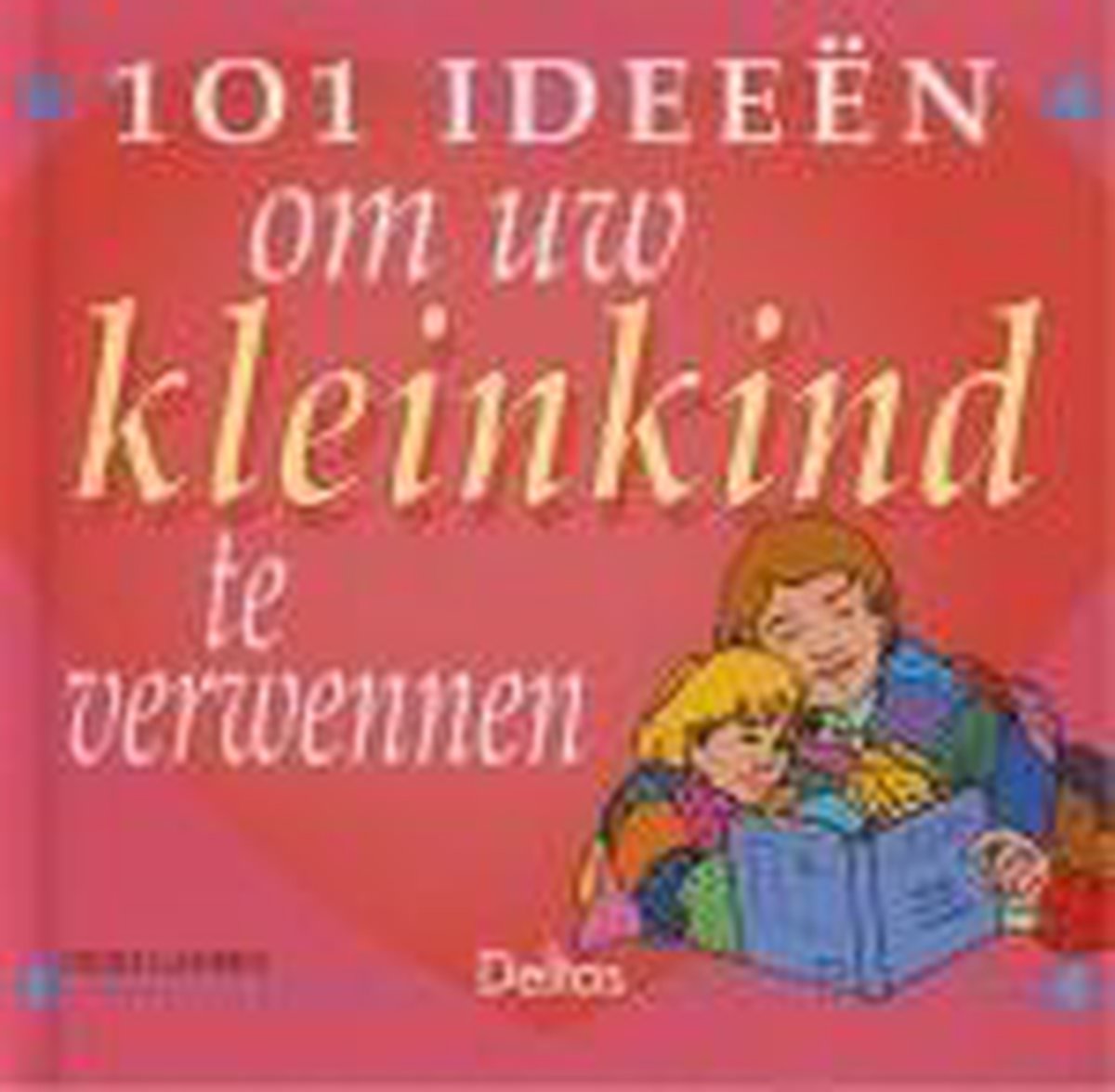 101 Ideeen Om Kleinkind Te Verwennen