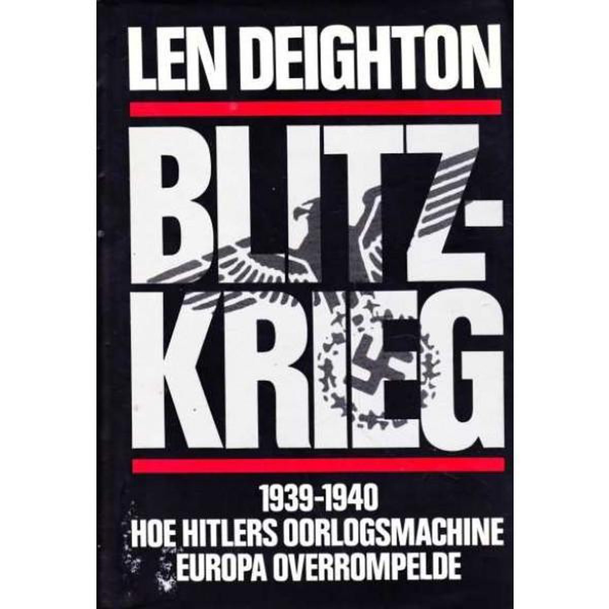Blitz-Krieg 1939-1940 Hoe Hitlers oorlogsmachine Europa overrompelde