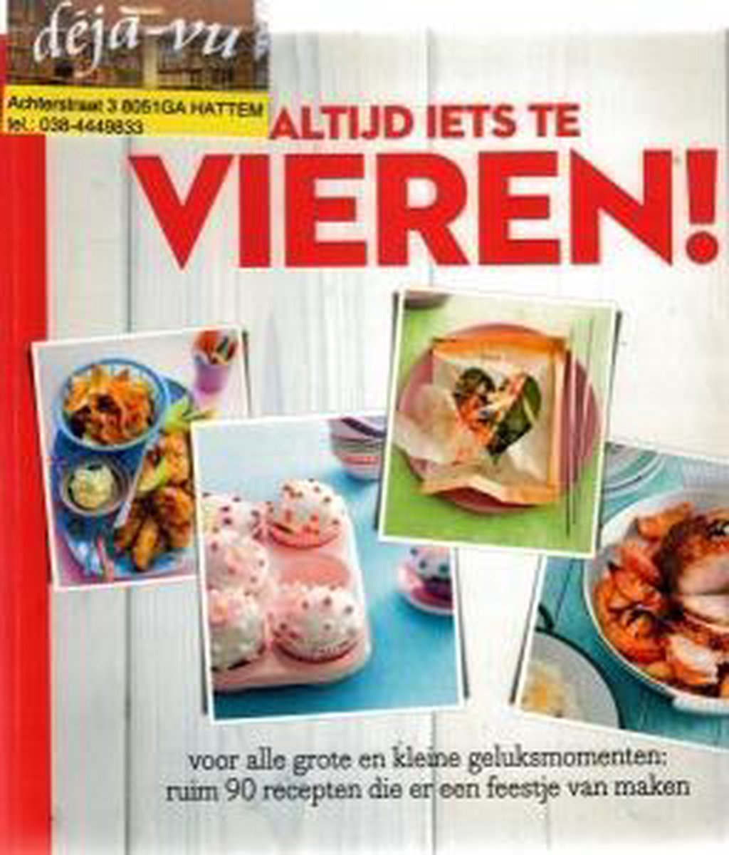 Altijd iets te vieren! Ruim 90 recepten die er een feestje van maken