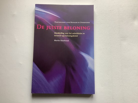 De juiste beloning / Praktijkgidsen voor manager en ondernemer