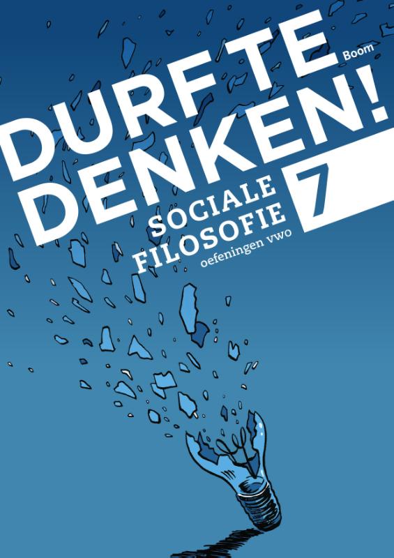 Durf te denken!  - Sociale filosofie Vwo 7 Werkboek