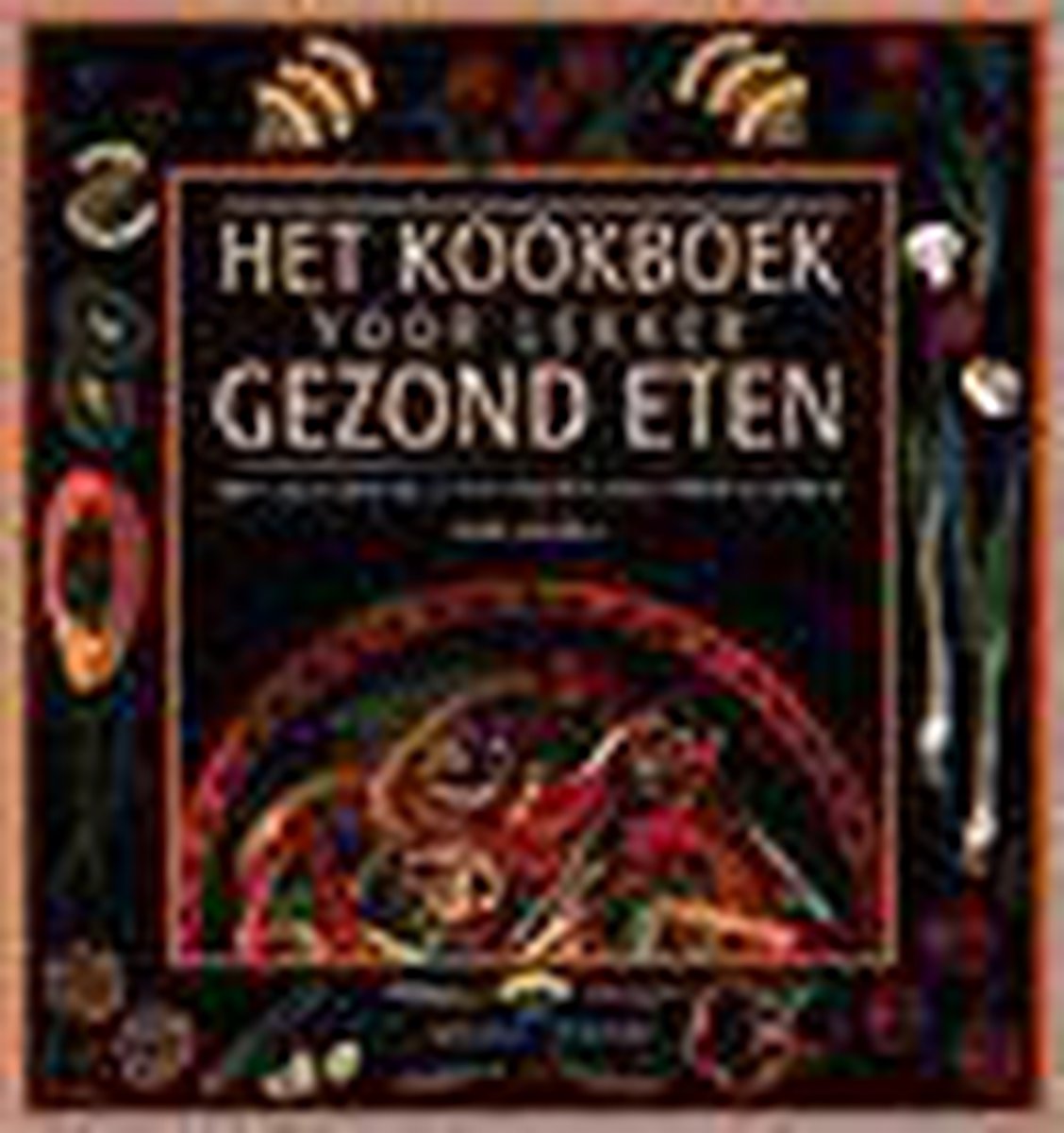 Het kookboek voor lekker gezond eten