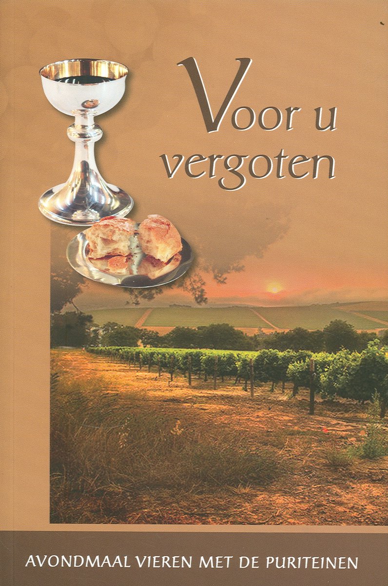 Voor u vergoten / Avondmaal vieren met de puriteinen / 2
