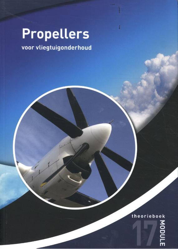 Propellers voor vliegtuigonderhoud / Module 17 / theorieboek / Vliegtuigtheorie- en werkboeken NL