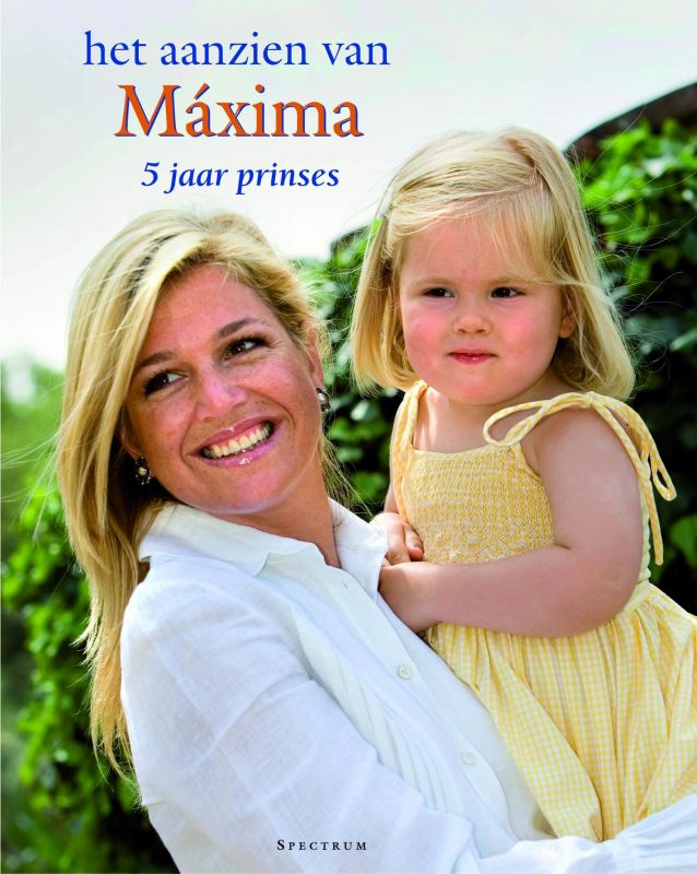 Het Aanzien Van Maxima  5 Jaar Prinses