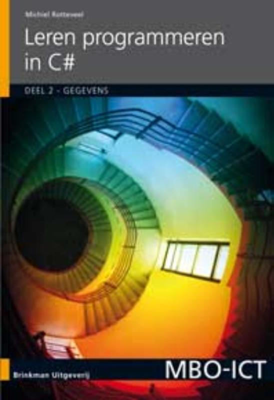 Leren programmeren in C#. / Deel 2: Gegevens / MBO-ICT