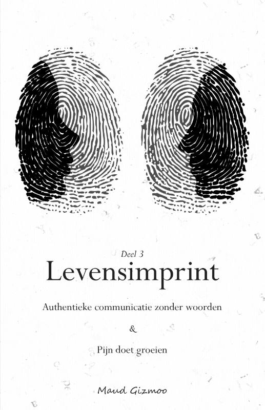 Levensimprint 3 -   Authentieke communicatie zonder woorden & Pijn doet groeien