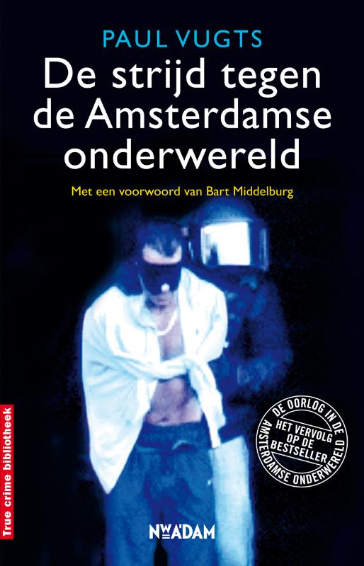 De strijd tegen de Amsterdamse onderwereld / True Crime