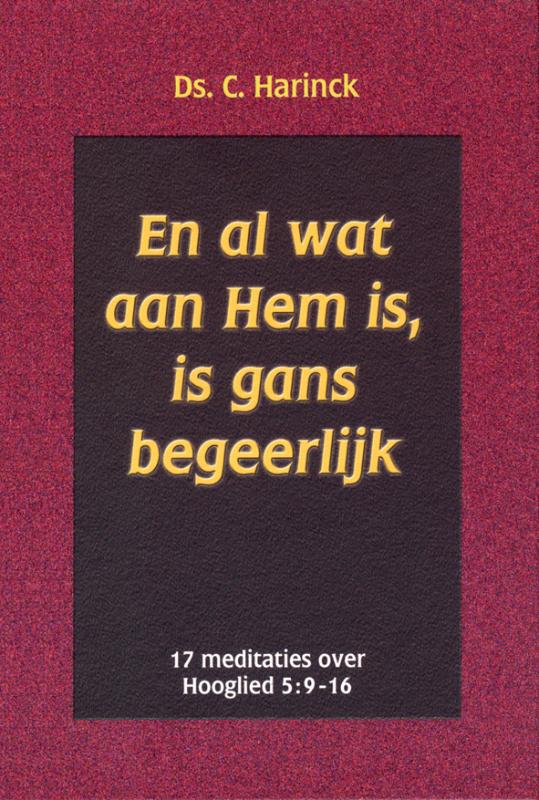 En al wat aan Hem is, is gans begeerlijk