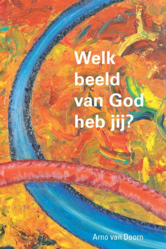 Welk beeld van God heb jij ?