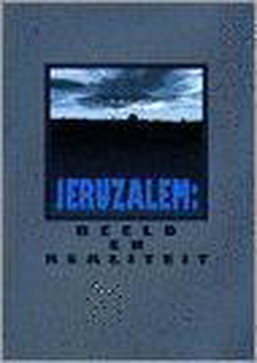 Jeruzalem: beeld en realiteit