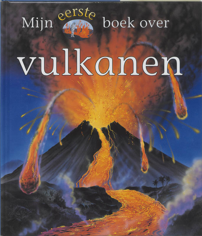 Mijn eerste boek over vulkanen / Mijn eerste boek over...