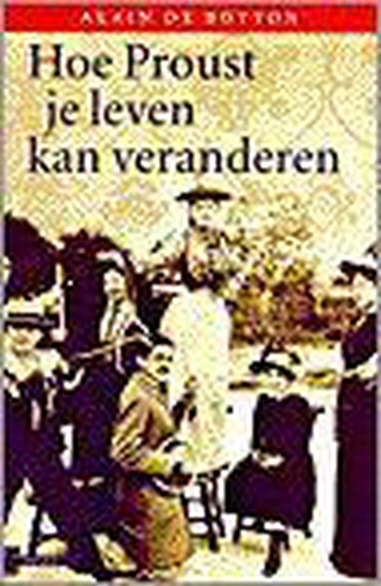 Hoe Proust je leven kan veranderen