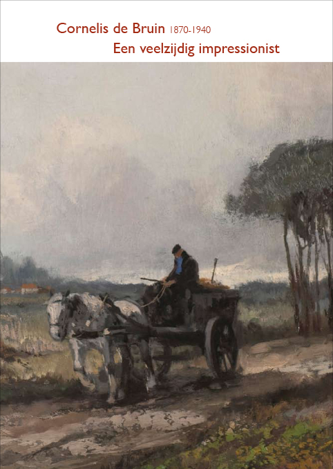 Cornelis de Bruin 1870-1940 - Een veelzijdig impressionist