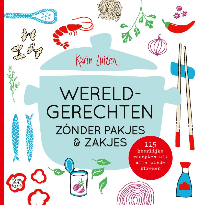 Wereldgerechten zónder pakjes & zakjes / Koken met Karin
