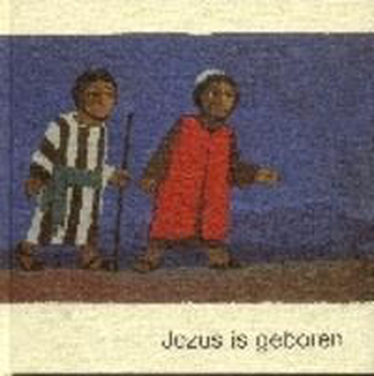 Jezus is geboren / Wat de bijbel ons vertelt / dl. 1