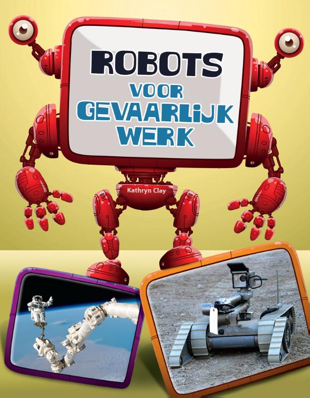 Robots, gevaarlijk werk / Robots in actie