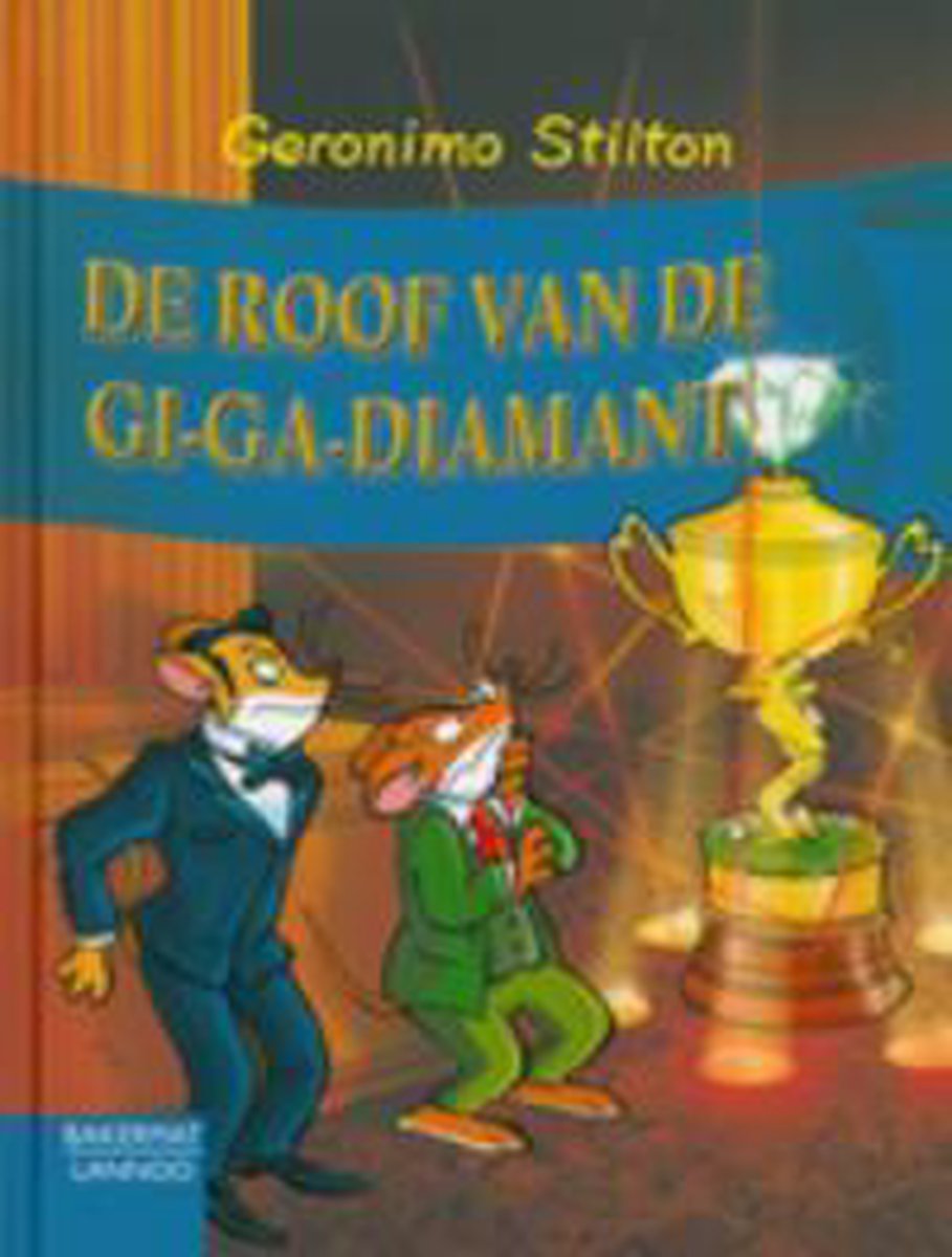 De roof van de gi-ga-diamant / Geronimo Stilton-reeks / 40