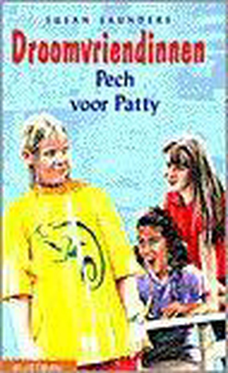 Pech voor Patty / Droomvriendinnen
