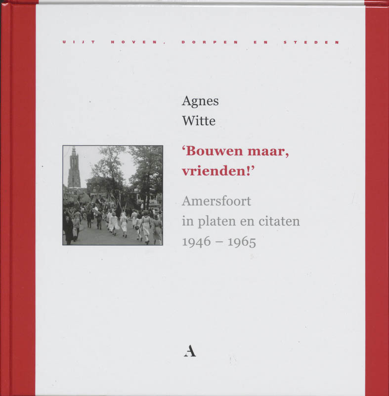 Bouwen maar, vrienden! / Uijt hoven, dorpen en steden