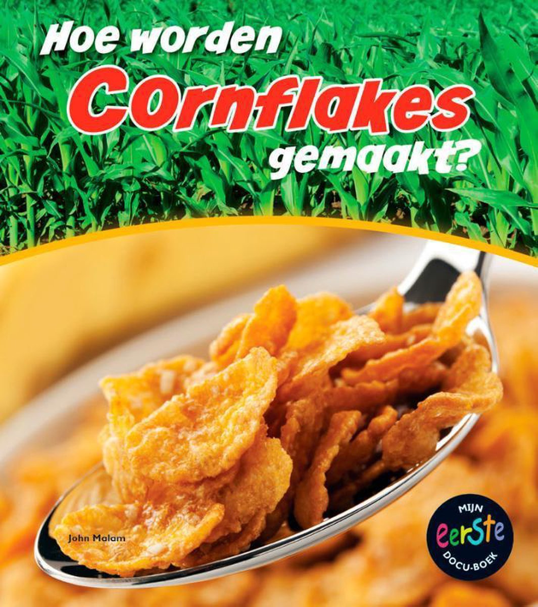 Hoe worden cornflakes gemaakt? / Hoe wordt ... gemaakt?