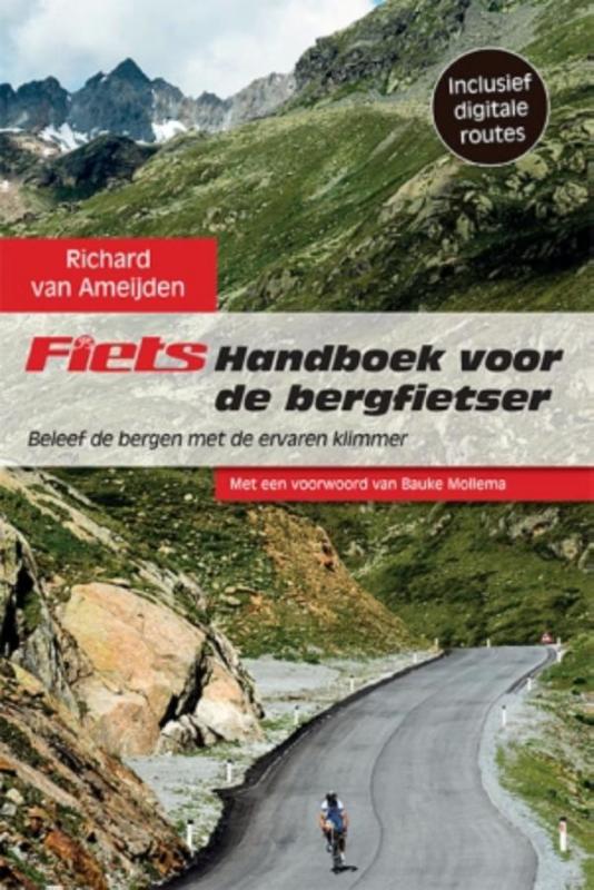 Fiets! Handboek voor de bergfietser. Beleef de bergen met de ervaren klimmer