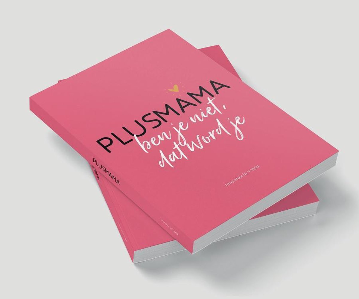 Plusmama ben je niet, dat word je