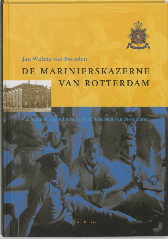 De marinierskazerne van Rotterdam / Historische publicaties Roterodamum / 149
