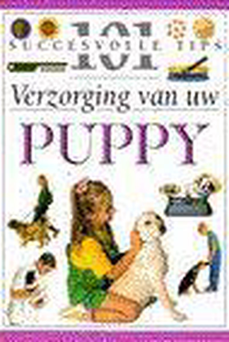 Verzorging van uw puppy / 101 succesvolle tips