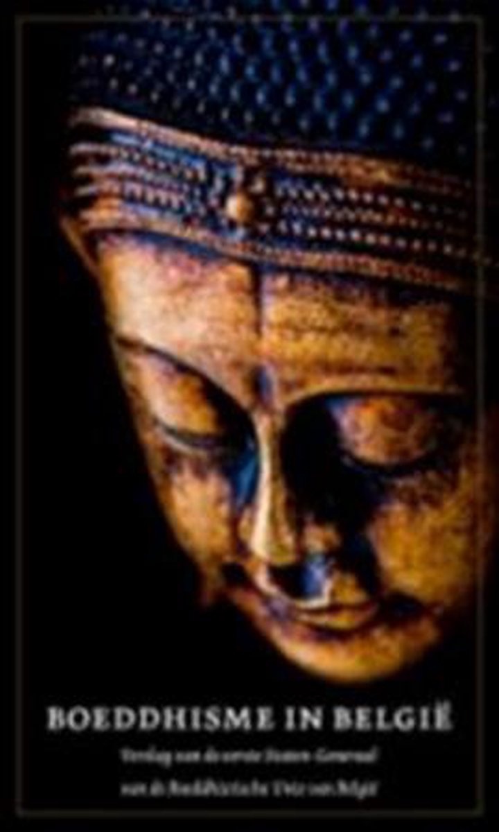 Boeddhisme in België: verslag van de eerste Staten-generaal van de Boeddhistische Unie van België, Brussel, 20 december 2008