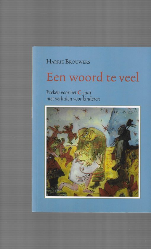 Woord te veel, een - preken voor het c-jaar