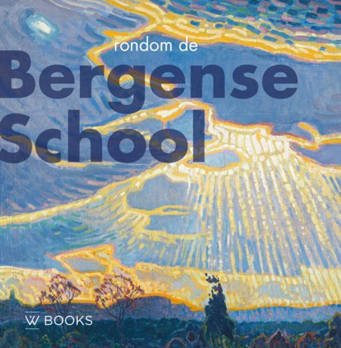 Rondom de Bergense school / Kunstenaarskolonies en kunststromingen in Nederland