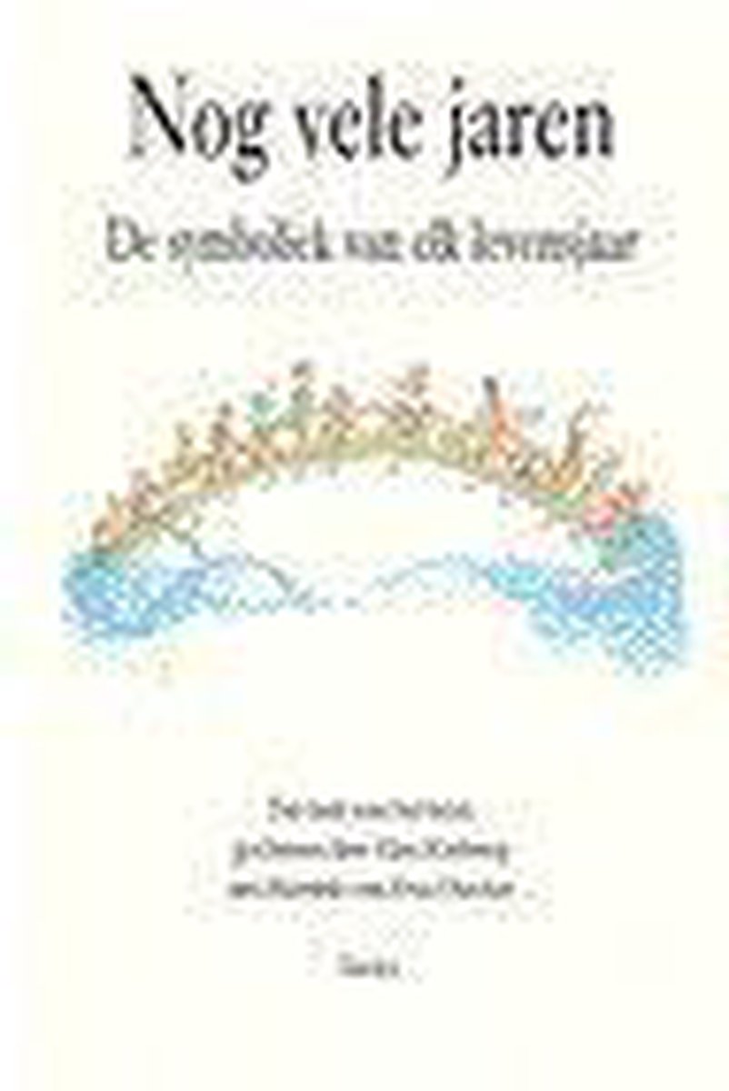 Nog vele jaren - De symboliek van elk levensjaar