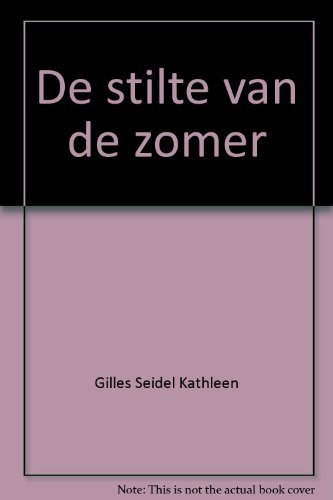 De stilte van de zomer - Kathleen Gilles Seidel
