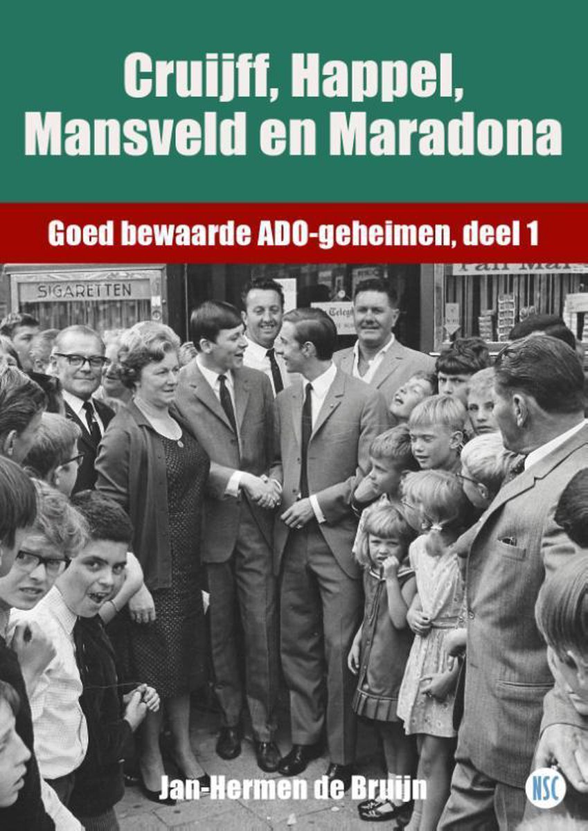 Cruijff, Happel, Mansveld en Maradona / Goed bewaarde ADO-geheimen / 1