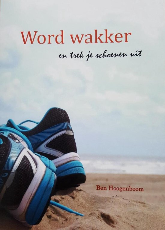 Word Wakker ..en trek je schoenen uit