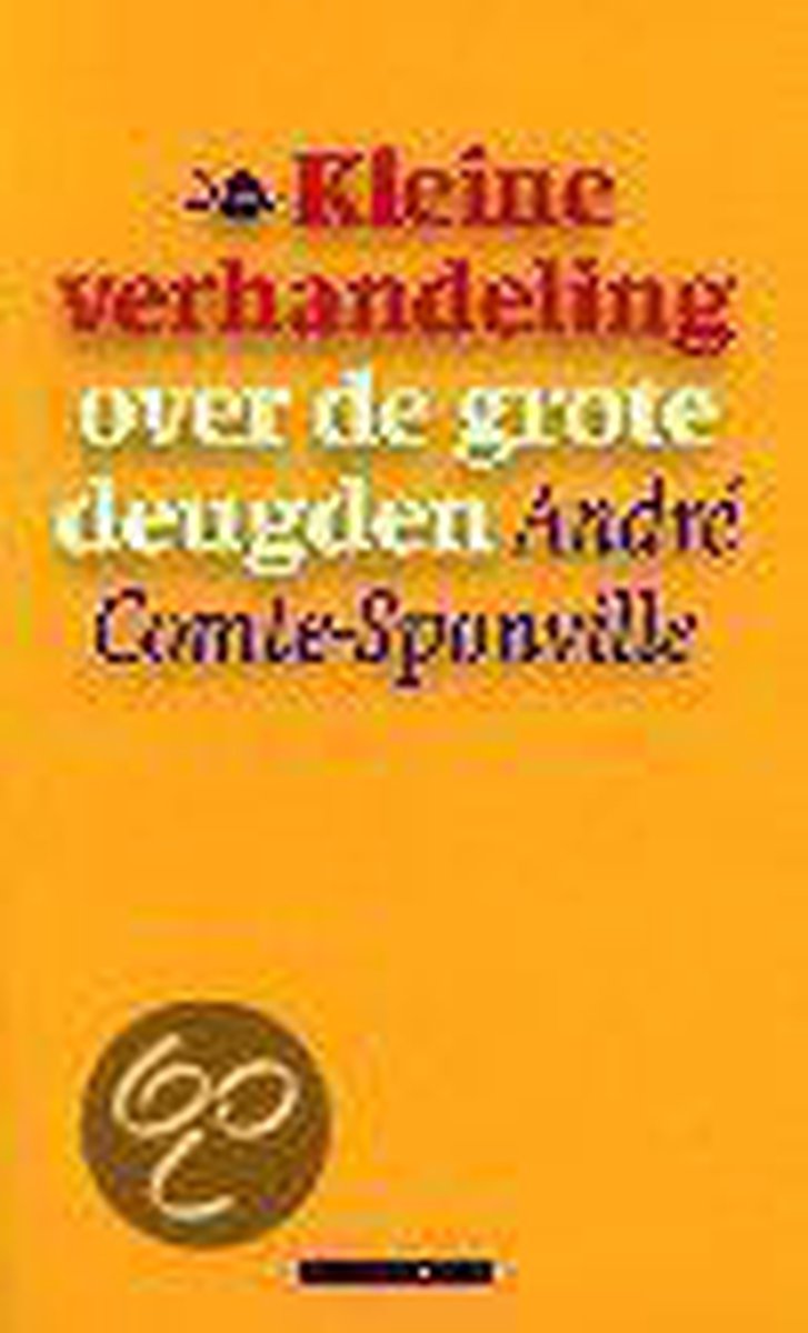 Kleine Verhandelingen Over Grote Deugden