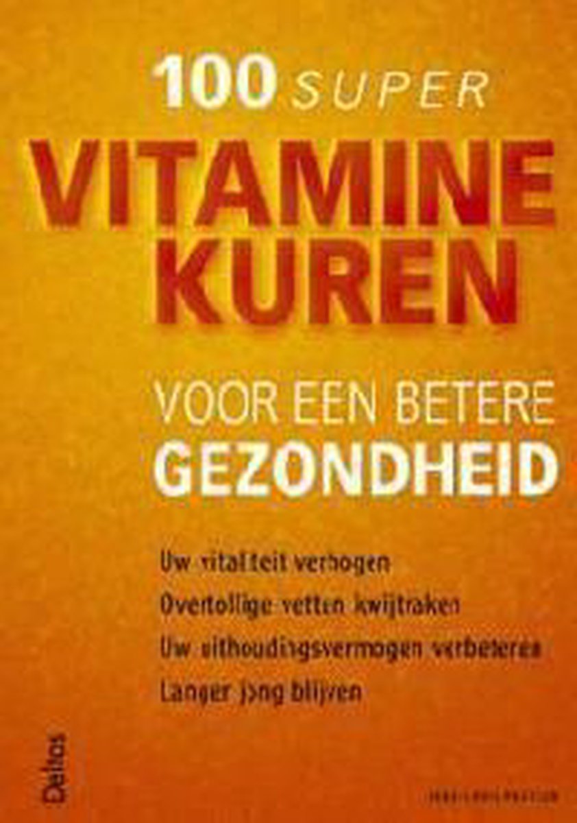 100 Supervitaminekuren Voor Een Betere Gezondheid