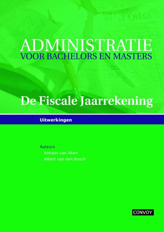 Administratie voor Bachelors en Masters De fiscale jaarrekening Uitwerkingen