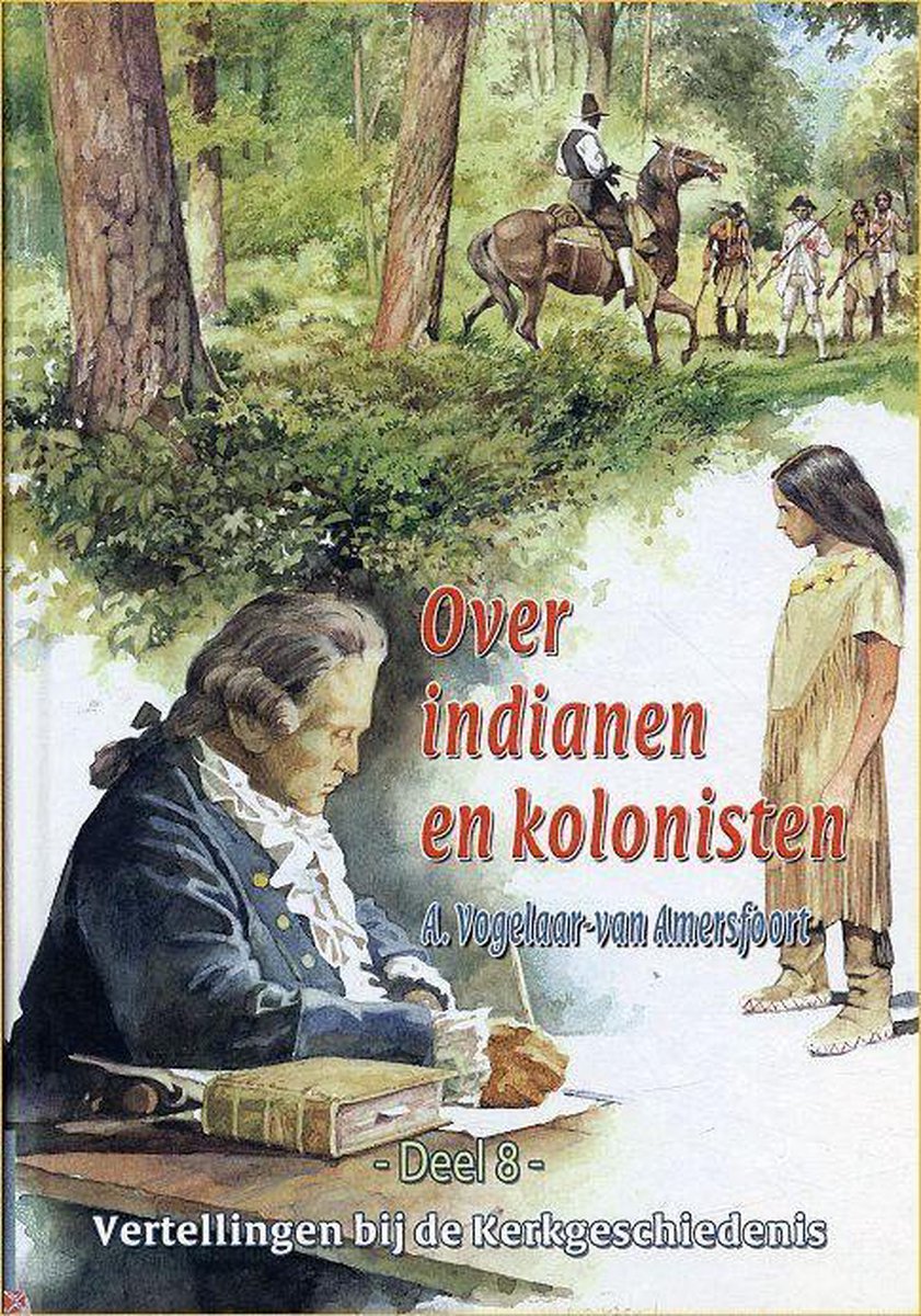 Over indianen en kolonisten / Vertellingen bij de Kerkgeschiedenis / 8