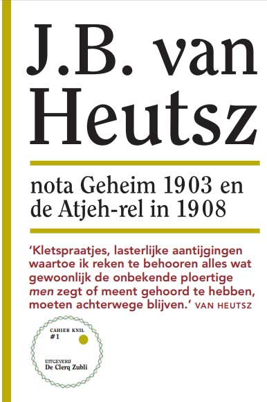 J.B. van Heutsz: nota Geheim 1903 en de Atjeh-rel in 1908 / Cahier KNIL / 1