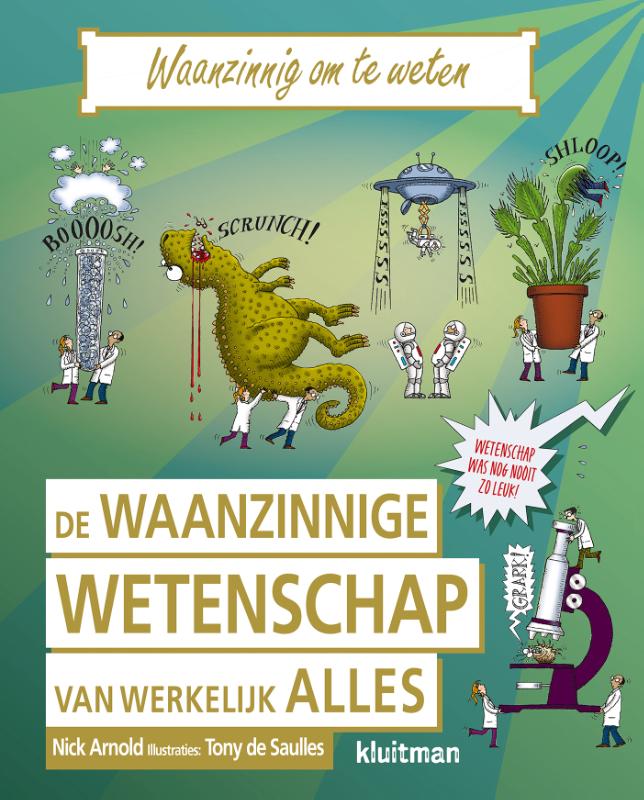 De waanzinnige wetenschap van werkelijk alles / Waanzinnig om te weten