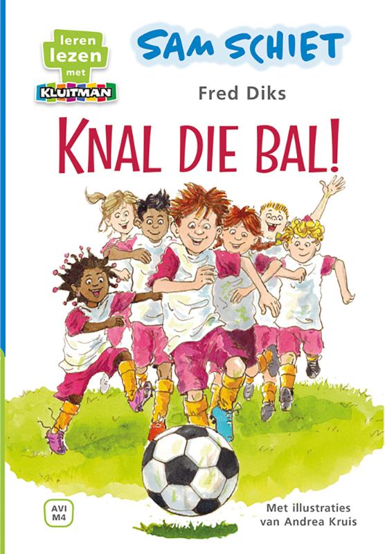 Sam schiet. Knal die bal! / Leren lezen met Kluitman