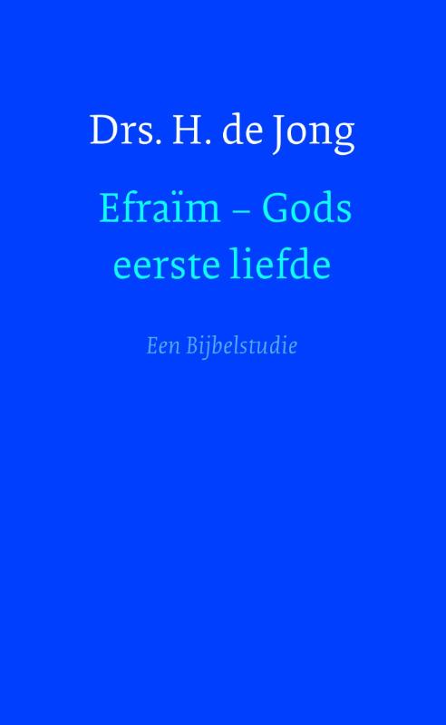 Efraïm - gods eerste liefde / Efraïm