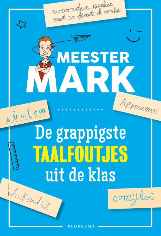 De grappigste taalfoutjes uit de klas / Meester Mark