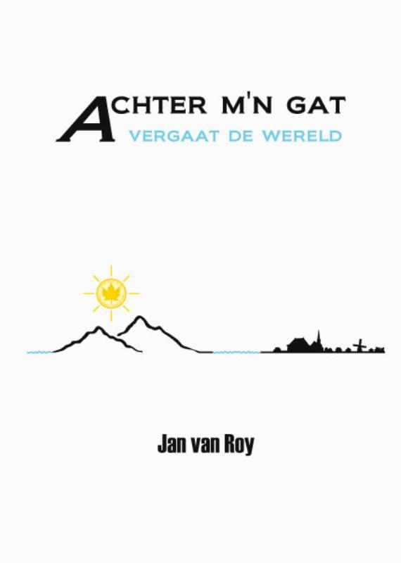 Achter m'n gat vergaat de wereld