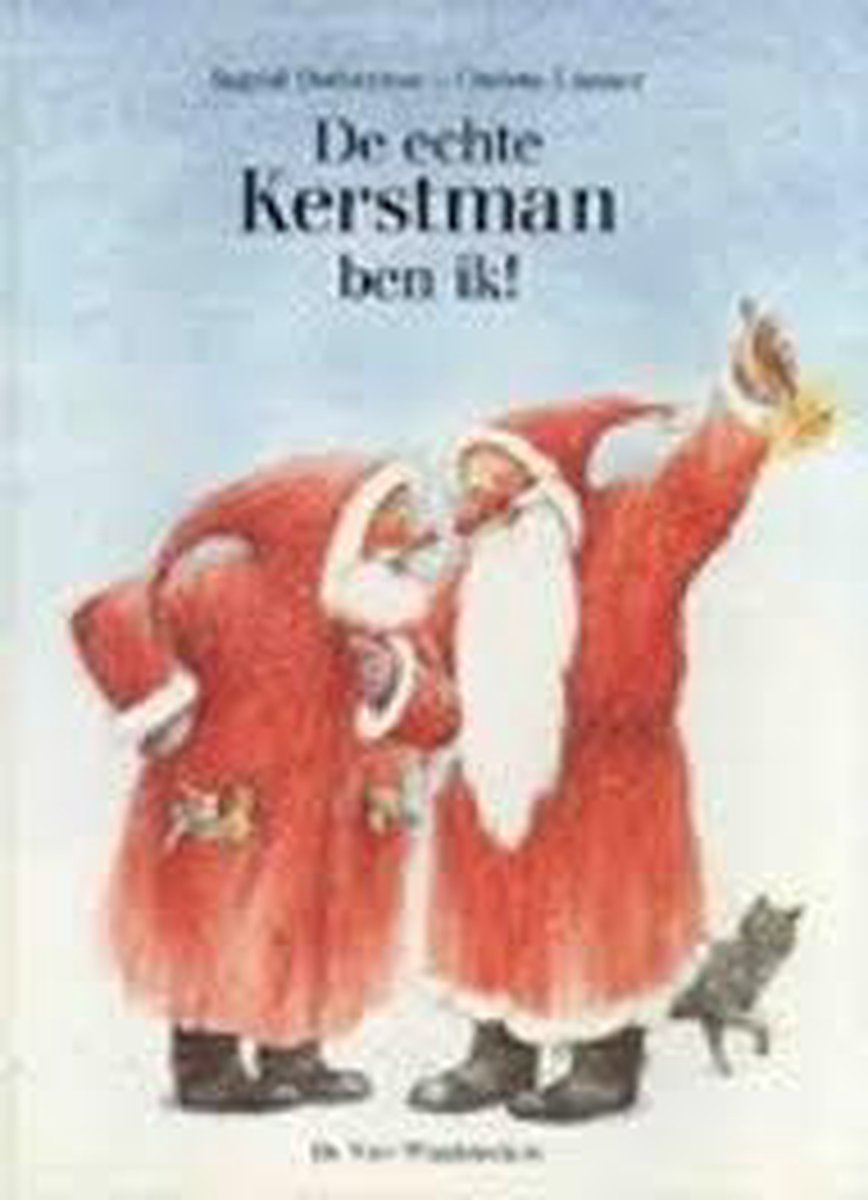 De echte kerstman ben ik! / Een Vier Windstreken prentenboek