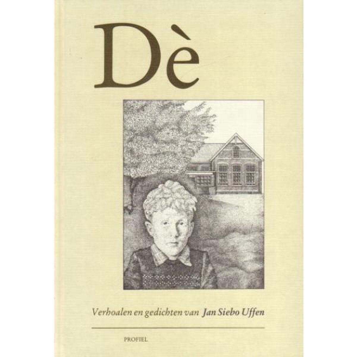 Dé: verhoalen en gedichten van Jan Siebo Uffen