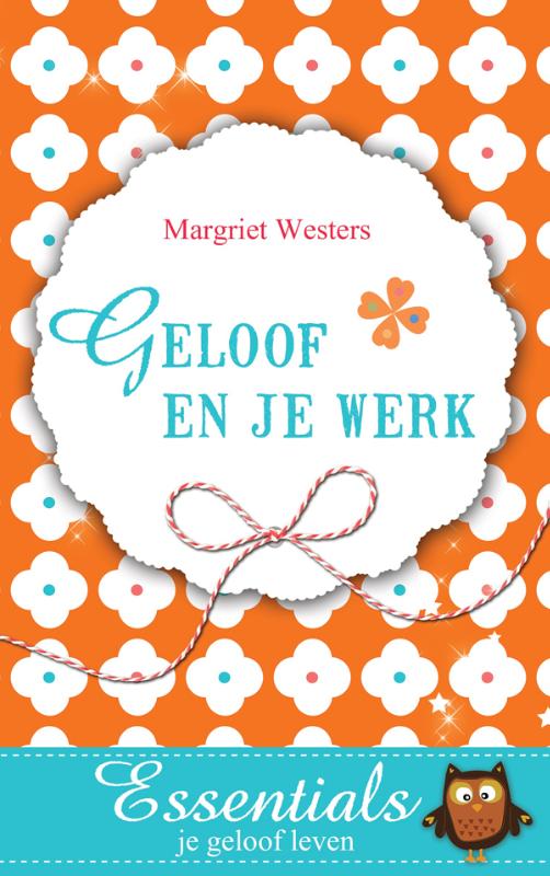 Essentials je geloof leven - Geloof en je werk